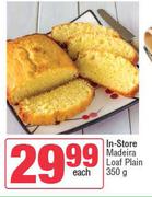 In-Store Madeira Loaf Plain-350g Each