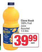 Clover Krush 100% Fruit Juice Assorted-1.5L Each