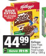 Kellogg's Coco Pops Range Or Froot Loops-340g/350g Each