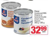 Clover Condensed Milk Original Or Caramel Double Cream Dairy Dessert-360g/385g Each