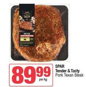 Spar Tender & Tasty Pork Texan Steak-Per Kg