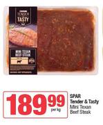 Spar Tender & Tasty Mini Texan Beef Steak-Per Kg