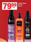 Perfect Touch Mousse-300ml Each