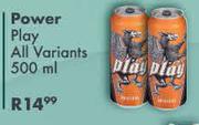 Power Play (All Variants)-500ml Each