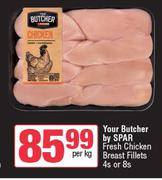 Your Butcher By Spar Fresh Chicken Breast Fillets 4s Or 8s-Per Kg