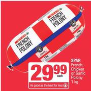 Spar French Chicken Or Garlic Polony-1Kg Each