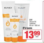 EAD Tissue Oil Toiletries-50ml-300ml Each