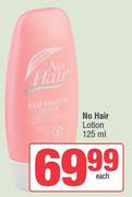 No Hair Lotion-125ml Each