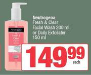 Neutrogena Fresh & Clear Facial Wash 200ml Or Daily Exfoliater-150ml Each