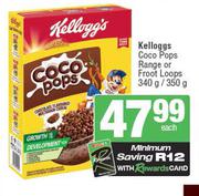 Kellogg's Coco Pops Range Or Froot Loops-340g/350g Each