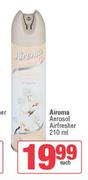 Airoma Aerosol Air Fresher-210ml Each