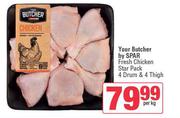 Your Butcher By Spar Fresh Chicken Star Pack 4 Drum & 4 Thigh-Per Kg