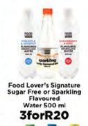 Food Lover's Signature Sugar Free Or Sparkling water-3x500ml