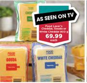 Food Lover's Cheddar, Gouda Or White Cheddar-800g Each