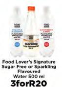 Food Lover's Signature Sugar Free Or Sparkling Flavoured Water-3 x 500ml