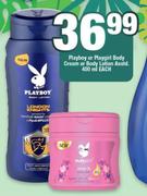 Playboy Or Playgirl Body Cream Or Body Lotion Assorted-400ml Each 