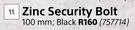 Zinc Security Bolt