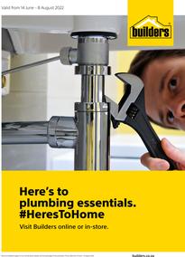 Builders : Here's To Plumbing Essentials (14 June - 08 August 2022)