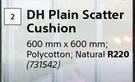 DH Plain Scatter Cushion 600mm x 600mm