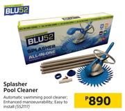 Blu 52 Splasher Pool Cleaner