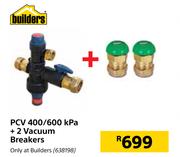 Builders PCV 400/600 KPA + 2 Vacuum Breakers