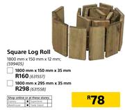 Square Log Roll 1800mm x 150mm x 35mm