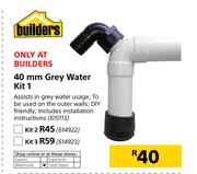 Builders 40mm Grey Water Kit 2