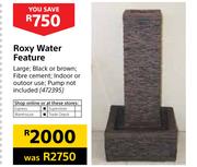 Roxy Water Feature