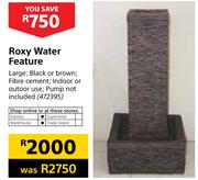 Roxy Water Feature