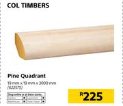 Col Timber Pine Quadrant 19mm x 19mm x 3000mm