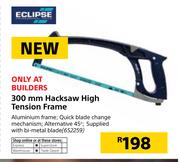 Eclipse 300mm Hacksaw High Tension Frame