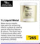 Fired Earth Liquid Metal-1L