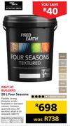 Fired Earth Four Seasons Textured-20Ltr Each