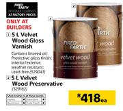 Fired Earth Velvet Wood Gloss Varnish-5Ltr/Velvet Wood Preservative 5Ltr-Each