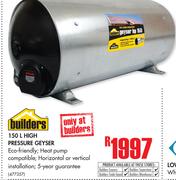 Builders High Pressure Geyser