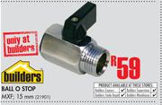 Builders 15mm Ball O Stop
