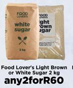 Food Lover's Light Brown Or White Sugar-For Any 2 x 2Kg