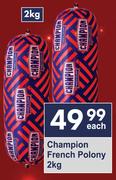 Champion French Polony-2Kg Each