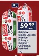 Rainbow Simply Chicken Premium Polony Orginal/Chakalaka/Peri Peri-1Kg Each