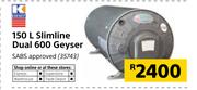 150Ltr Slimline Dual 600 Geyser 