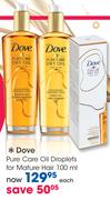 Dove Pure Care Oil Droplets For Mature Hair-100ml Each