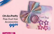 Oh SO Pretty Pixie Dust Hair Accessories