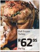 PnP Frozen Turkey-Per Kg