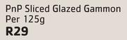 PnP Sliced Glazed Gammon Per-125g