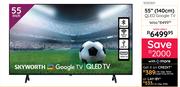 Skyworth 55" (140cm) QLED Google TV 10303611