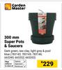 Garden Master 300mm Super Pots & Saucers 