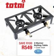 Totai 2 Burner Boiling Table