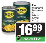 Koo Creamstyle Sweetcorn Or Whole Kernel-415g Each