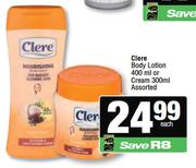 Clere Body Lotion 400ml Or Cream 300ml