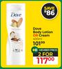 Dove Body Lotion Or Cream-For 2 x 400ml